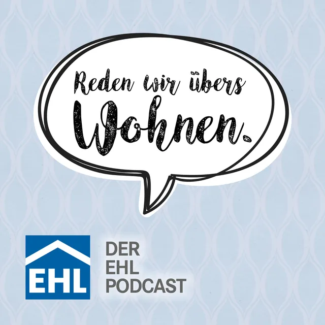 EHL-Podcast „Reden wir übers Wohnen“ geht an den Start